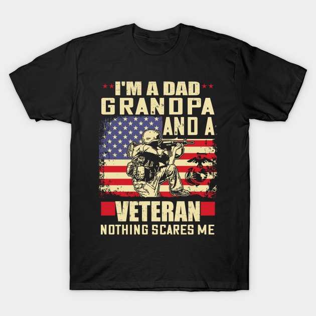 I'm a dad grandpa and a veteran nothing scares me..veteran grandpa gift T-Shirt by DODG99